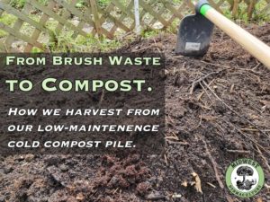 From Brush Waste to Compost, How we harvest from our low-maintenance cold compost pile